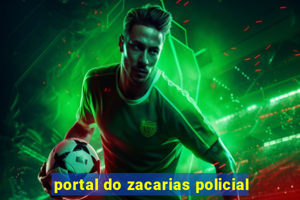 portal do zacarias policial